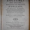 Coutumes des duché, bailliage et prévôté d'Orleans, et ressort d'iceux, avec une introduction générale auxdites coutumes, & des introductions particulieres à la tête de chaque titre, corrigées & augmentées, dans lesquelles les principes des matieres contenues dans le titre, sont exposés & développés